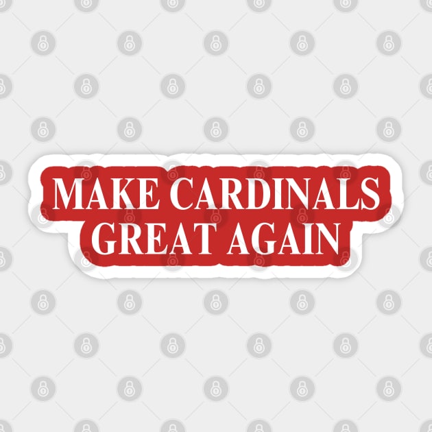 Make Cardinals Great Again Sticker by Litehouse Tees
